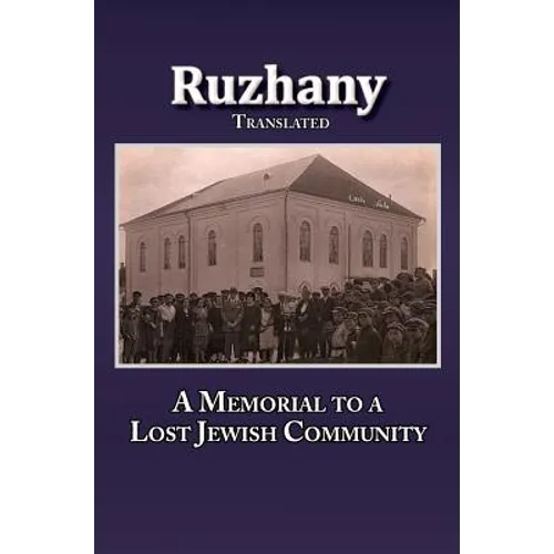 Translation of Rozana - A Memorial to the Ruzhinoy Jewish Community