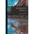 Barbarous Mexico