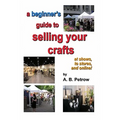 A beginner's guide to selling your crafts: at shows, to stores, and online!