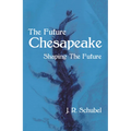 The Future Chesapeake: Shaping the Future