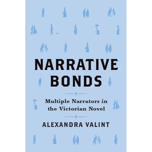 Narrative Bonds: Multiple Narrators in the Victorian Novel