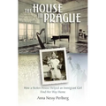 The House in Prague: How a Stolen House Helped an Immigrant Girl Find Her Way Home