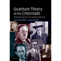 Quantum Theory at the Crossroads: Reconsidering the 1927 Solvay Conference
