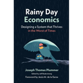 Rainy Day Economics: Designing a System that Thrives in the Worst of Times