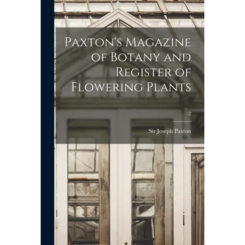 Paxton's Magazine of Botany and Register of Flowering Plants; 2