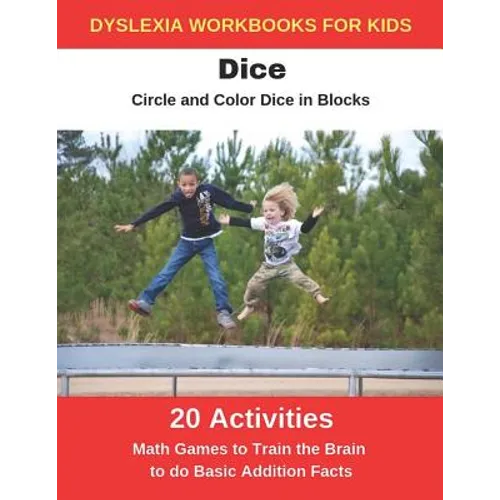 Dyslexia Workbooks for Kids - Dice - Circle and Color Dice in Blocks - Math Games to Training the Brain to Do Basic Addition Facts