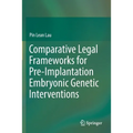 Comparative Legal Frameworks for Pre-Implantation Embryonic Genetic Interventions