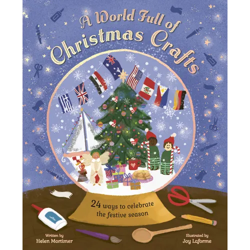 A World Full of Christmas Crafts: 24 Ways to Celebrate the Festive Season