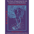 The Classic of Supporting Life with Acupuncture and Moxibustion: Volumes I-III
