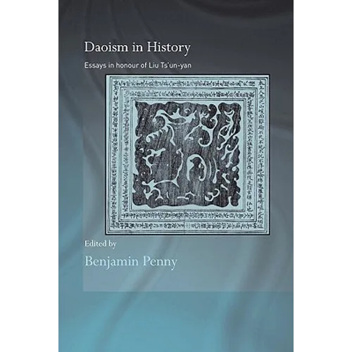 Daoism in History: Essays in Honour of Liu Ts'un-yan