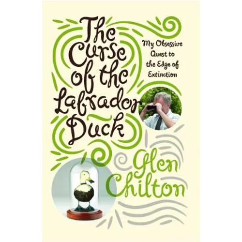 Curse of the Labrador Duck: My Obsessive Quest to the Edge of Extinction