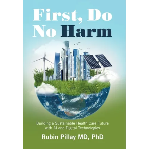 First, Do No Harm: Building a Sustainable Health Care Future with AI and Digital Technologies