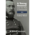 A Young General and the Fall of Richmond: The Life and Career of Godfrey Weitzel