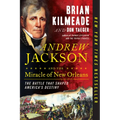 Andrew Jackson and the Miracle of New Orleans: The Battle That Shaped America's Destiny