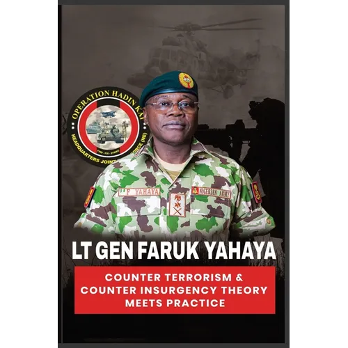 Lt Gen Faruk Yahaya COUNTER TERRORISM & COUNTER INSURGENCY THEORY MEETS PRACTICE