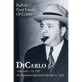 DiCarlo: Buffalo's First Family of Crime - Vol. I