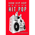 How Hip Hop Became Hit Pop: Radio, Rap, and Race