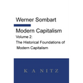Modern Capitalism - Volume 2: The Historical Foundations of Modern Capitalism: A systematic historical depiction of Pan-European economic life from