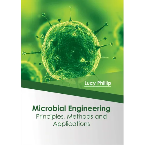 Microbial Engineering: Principles, Methods and Applications