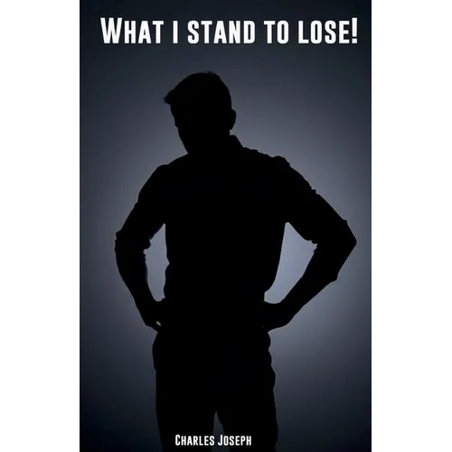 What I Stand To Lose
