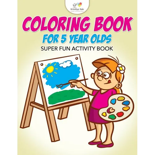 Coloring Book For 5 Year Olds Super Fun Activity Book