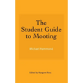 The Student Guide to Mooting