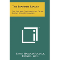 The Brandeis Reader: The Life And Contributions Of Mr. Justice Louis D. Brandeis