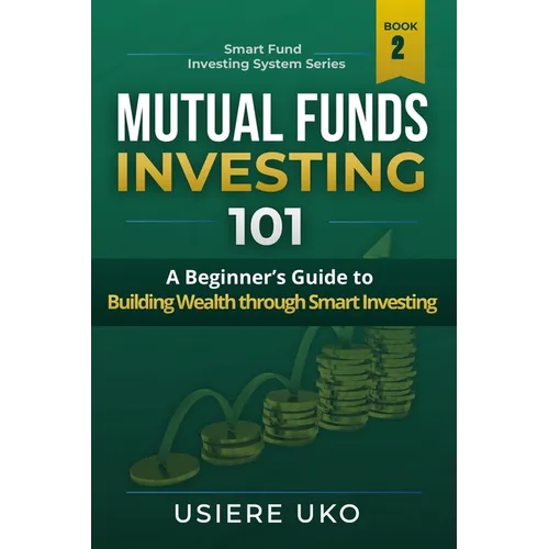 Mutual Funds Investing 101: A Beginner's Guide to Building Wealth Through Smart Investing