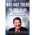 Way Out There in the Blue: Reagan, Star Wars and the End of the Cold War