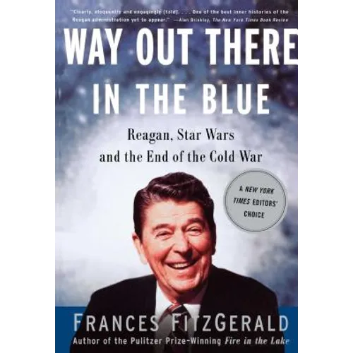 Way Out There in the Blue: Reagan, Star Wars and the End of the Cold War