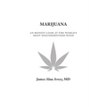 Marijuana: An Honest Look at the World's Most Misunderstood Weed