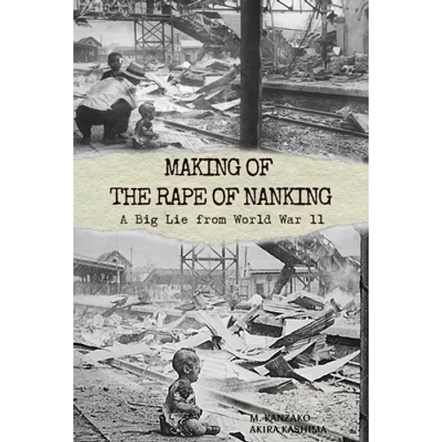 Making of The Rape of Nanking: A Big Lie from World War ll