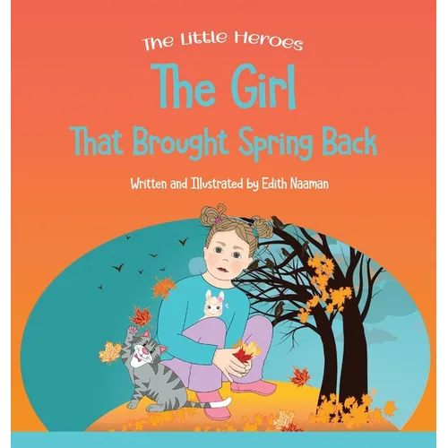 The Girl That Brought Spring Back: A Story About Empathy, Determination, and Perseverance