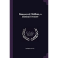 Diseases of Children, a Clinical Treatise