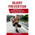 Injury Prevention: Optimizing Performance Through Injury Prevention, pain-relief (Essential Elements of Optimal Lifelong Fitness and Injury Prevention
