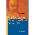Galileo Galilei: When the World Stood Still