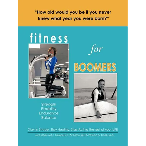 Fitness for Boomers: Strength Flexibility Endurance Balance