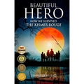 Beautiful Hero: How We Survived the Khmer Rouge