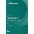 Thrombolysis and Thrombectomy in Acute Ischemic Stroke