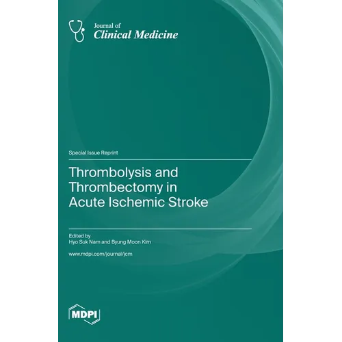 Thrombolysis and Thrombectomy in Acute Ischemic Stroke