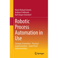 Robotic Process Automation in Use: Strategic Orientation - Practical Implementation - Audit-Proof Implementation