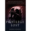 Privilege Lost: How a nice Jewish boy survived five years in America's darkest prisons.