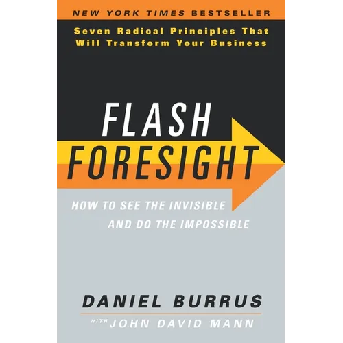 Flash Foresight: How to See the Invisible and Do the Impossible