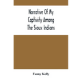 Narrative Of My Captivity Among The Sioux Indians