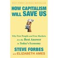 How Capitalism Will Save Us: Why Free People and Free Markets Are the Best Answer in Today's Economy