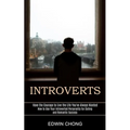 Introverts: How to Use Your Introverted Personality for Dating and Romantic Success (Have the Courage to Live the Life You've Always Wanted)