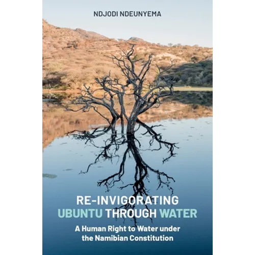 Re-Invigorating Ubuntu Through Water: A Human Right to Water under the Namibian Constitution