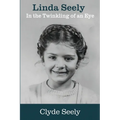 Linda Seely: In the Twinkling of an Eye