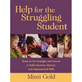 Help for the Struggling Student: Ready-To-Use Strategies and Lessons to Build Attention, Memory, & Organizational Skills
