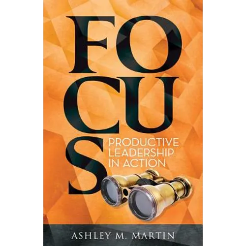 Focus: Productive Leadership in Action